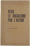 André Renard - Vers le Socialisme par l'Action