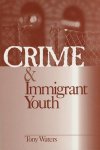 Tony Waters - Crime and Immigrant Youth