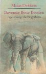 Dekkers, Midas - Bovenste beste beesten. Eigenzinnige dierbiografieën