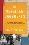 Nina Siegal - De vergeten dagboeken De Tweede Wereldoorlog in Nederland in de woorden van hen die er getuige van waren