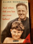 Blake Morrison - And when did you last see your father?