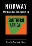 Eriksen, Tore Linné - Norway and National Liberation in Southern Africa.