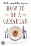 Will Ferguson - How to Be a Canadian