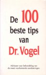 auteur niet vermeld - De 100 beste tips van Dr. Vogel. Adviezen voor de behandeling van de meest voorkomende aandoeningen