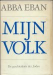 Eban, Abba - Mijn Volk - de geschiedenis der Joden Eban, Abba - Mijn Volk - de geschiedenis der Joden