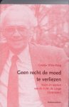 Witte-Rang, Greetje - Geen recht de moed te verliezen. Leven en werken van dr. H.M. de Lange (1919-2001)