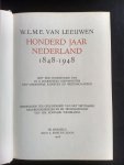 Van Leeuwen W.L.M.E. - HONDERD JAAR NEDERLAND 1848 - 1948 met een voorwoord van Dr. G. Bolkenstein. Uitgegeven ter gelegenheid van het vijftigste regeringsjubileum en de troonsafstand van H.M. Koningin Wilhelmina.