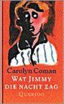 Carolyn Coman - Wat Jimmy die nacht zag