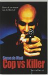 Simon de Waal, Simon de Waal - Cop vs Killer