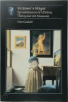 Ivan Gaskell 56923 - Vermeer's Wager Speculations on Art History, Theory, and Art Museums