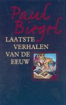 P. Biegel ; Paul Biegel - Laatste verhalen van de eeuw