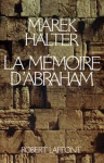 Halter, Marek - LA MÉMOIRE D'ABRAHAM