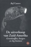 Raf Custers - De uitverkoop van Zuid-Amerika
