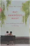 Diane Wei Liang - Het naamloze meer - Een liefdesgeschiedenis in Beijing
