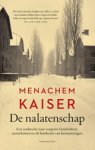 Menachem Kaiser - De nalatenschap - Een zoektocht naar vergeten familiebezit, nazischatten en de betekenis van herinneringen