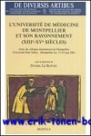 D. Le Blevec, T. Granier (eds.); - Universite de Medecine de Montpellier et son rayonnement (XIIIe-XVe siecles)  Actes du colloque international de Montpellier organise par le Centre historique de recherches et d'etudes medievales sur la Mediterranee occidentale (Universite Pau...