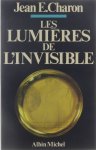 Jean Émile Charon - Les lumières de l'invisible