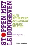 Watze Hepkema - Stoppen met leidinggeven: naar autonome en authentieke arbeidsrelaties