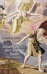 Gunnar Och - Ahasver, der ewige Jude Geschichte eines Mythos