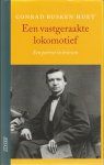 Busken Huet, Conrad - Een vastgeraakte Lokomotief. Een portret in brieven