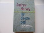 Harvey, A. - Het directe pad / ervaar het goddelijke in de grote spirituele tradities
