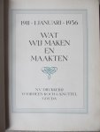  - WAT WIJ MAKEN EN MAAKTEN 1911-1936
