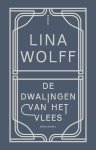 Lina Wolff - (1) De Dwalingen Van Het Vlees