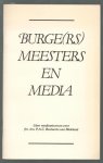 PAC Beelaerts van Blokland - Burgers meesters en media : liber mediamicorum voor jhr. drs. P.A.C. Beelaerts van Blokland t.g.v. diens afscheid als burgemeester van Apeldoorn op 15 oktober 1985