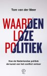 Tom van der Meer - Waardenloze politiek