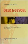 H. Prast - Geld & gevoel over emoties, economie en ethiek