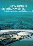 MURRAY, Peter & MaryAnne STEVENS - New Urban Environments - British Architecture and its European Context. MURRAY, Peter & MaryAnne STEVENS - New Urban Environments - British Architecture and its European Context.