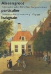 JJ Dankers & J Verheul - Als een groot particulier huisgezin. Opvoeden in het Utrechtse Burgerweeshuis tussen caritas en staatszorg 1813-1991