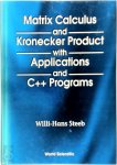 Steeb, Willi-Hans, Shi, Tan Kiat - Matrix Calculus and Kronecker Product With Applications and C++ Programs