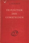 Kadt, J. de - De politiek der gematigden. Een open beeld voor de jaren zeventig.