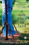 Susan Rebecca White - A Soft Place to Land