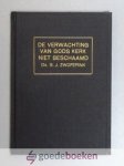 Zwoferink, Ds. G.J. - De verwachting van Gods kerk niet beschaamd --- Preek en levensgangen