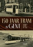 Bart De Landtsheer, Bart Vanacker - 150 jaar tram in Gent Sporen door de tijd