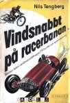 Nils Tengberg - Vindsnabbt pa Racerbanan. Tekniken bakom varldrekord, GP-segrar, TT-triumfer och speedwaypoang