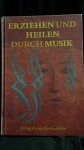 Beilharz, Gerhard [ Hrsg] - Erziehen und Heilen durch Musik.Musiktherapie in der Heilpädagogik