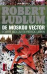 Robert Ludlum, Patrick Larkin - De Moskou Vector (6 Jon Smith-Thriller)
