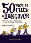 Cara Frost-Sharratt, Jason Ford - 50 Ways to Cure a Hangover