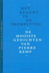 Kemp, Pierre - Het regent in de Trompetten: De mooiste gedichten van Pierre Kemp gekozen door Wiel Kusters en Ingrid Wijk