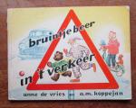 Vries, Anne, de & Koppejan, A.M. - Bruintje Beer in 't verkeer -  Boekje voor methodisch verkeersonderwijs in alle leerjaren der lagere school - deel 1