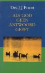 Poort, Drs. J.J. - Als God geen antwoord geeft