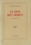 Danièle Sallenave - Le don des morts Sur la littérature