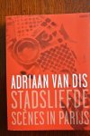 Dis, Adriaan van - STADSLIEFDE. Scènes in Parijs
