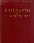 Berkouwer, Dr. G.C. - Berkouwer, Dr. G.C.-Karl Barth en de kinderdoop Berkouwer, Dr. G.C. - Berkouwer, Dr. G.C.-Karl Barth en de kinderdoop