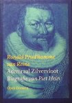 Ronald Prud'homme Van Reine - Admiraal Zilvervloot Biografie van Piet Hein