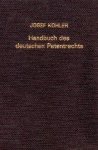 Kohler, Josef. - Handbuch des deutschen Patentrechts in rechtsvergleichender Darstellung.