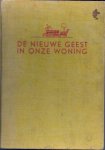 ROOY-BERLAGE Miep van - De nieuwe geest in onze woning, Hoe richten wij haar in / Hoe vernieuwen wij haar ?